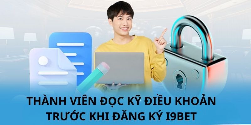 Hội viên nắm rõ những điều khoản, điều kiện của nhà cái I9bet