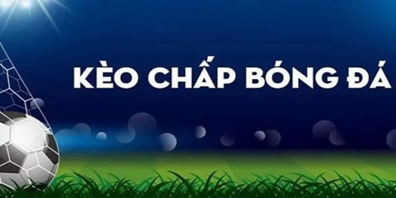 Kèo chấp nửa một là tỷ lệ của hình thức Asian Handicap