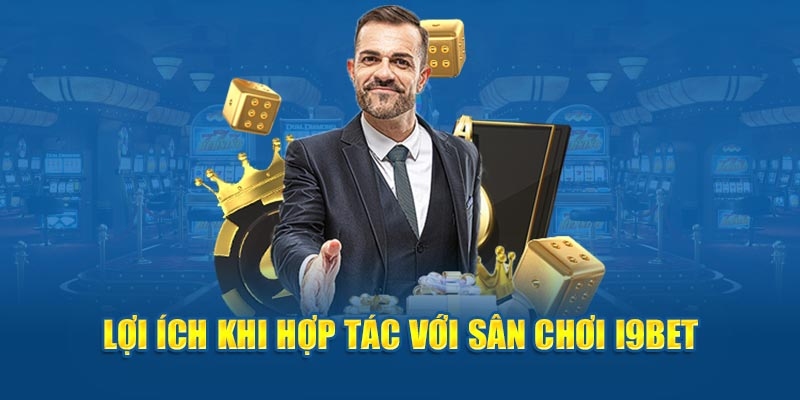 Trải nghiệm đại lý I9bet trong môi trường đáng tin cậy