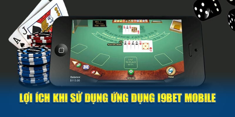 Lợi ích của hội viên khi sở hữu ứng dụng I9bet